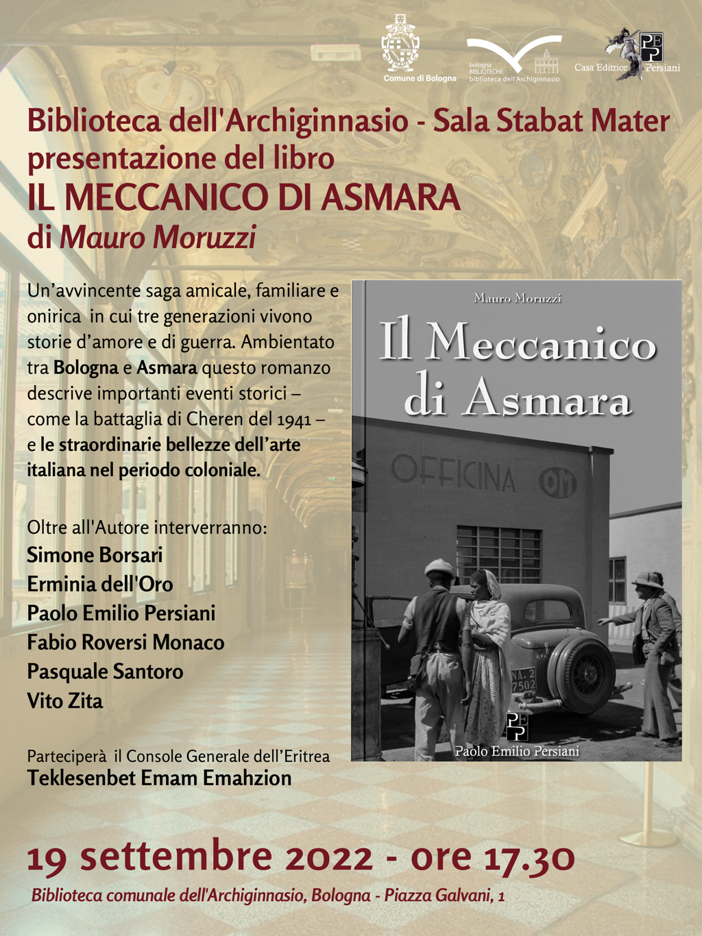 Il Meccanico di Asmara, il mio ultimo romanzo storico ambientato nell’Italia coloniale edito da Persiani, verrà presentato il 19 settembre – alle 17.30 – all’Archiginnasio di Bologna. Interverranno tra gli altri Erminia dell’Oro, Fabio Roversi Monaco e il Console Generale dell’Eritrea. Siete invitati